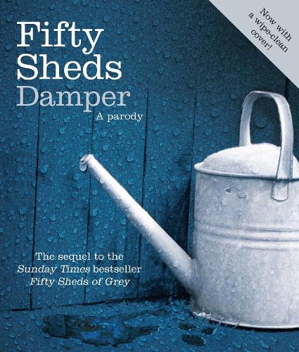 Fifty Sheds Damper: A Parody - Fifty Sheds of Grey 2 (Hardback)