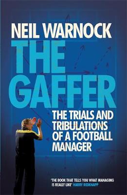 The Gaffer: The Trials and Tribulations of a Football Manager (Paperback)
