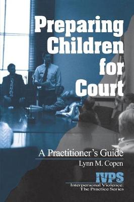 Preparing Children for Court: A Practitioner's Guide - Interpersonal Violence: The Practice Series (Kit)