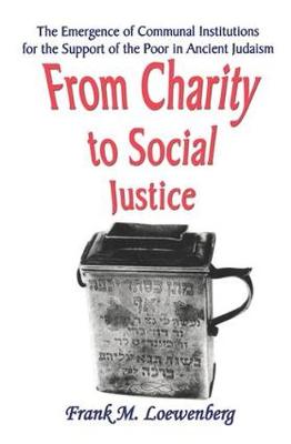 From Charity to Social Justice: The Emergence of Communal Institutions for the Support of the Poor in Ancient Judaism (Hardback)