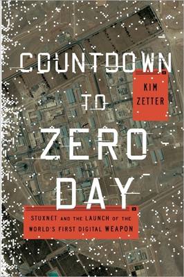 Countdown to Zero Day: Stuxnet and the Launch of the World's First Digital Weapon (Paperback)