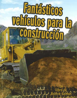 Fantasticos Vehiculos para La Construccion - Vehiculos En Accion (Paperback)
