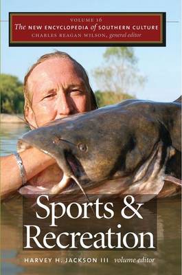 The New Encyclopedia of Southern Culture: Sports and Recreation v. 16 (Hardback)