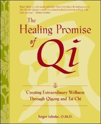 The Healing Promise of Qi: Creating Extraordinary Wellness Through Qigong and Tai Chi (Hardback)