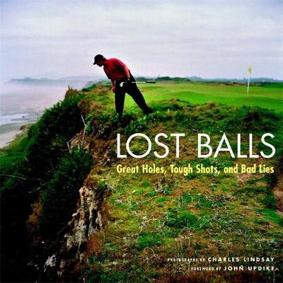 Lost Balls: Great Holes, Tough Shots and Bad Lies (Hardback)