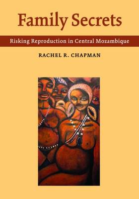 Family Secrets: Risking Reproduction in Central Mozambique (Hardback)