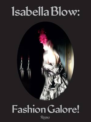 Isabella Blow: Fashion Galore! (Hardback)