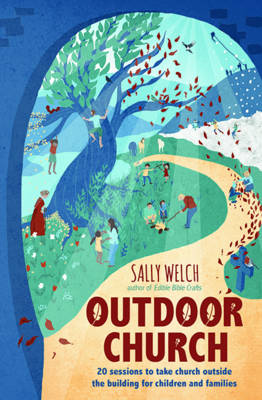 Outdoor Church: 20 Sessions to Take Church Outside the Building for Children and Families (Paperback)