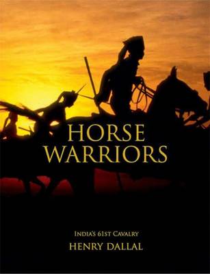 Horse Warriors: India's 61st Cavalry (Hardback)