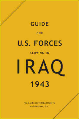 Guide for U.S. Forces Serving in Iraq, 1943 (Hardback)