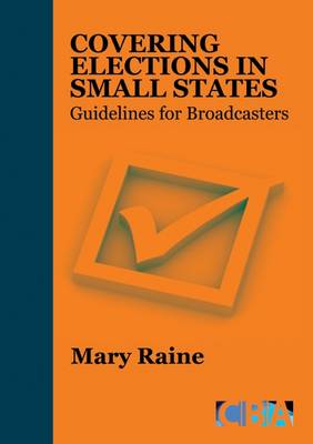 Covering Elections in Small States: Guidelines for Broadcasters (Paperback)