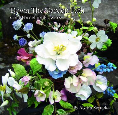 Down The Garden Path: Cold Porcelain & Sugar Flowers (Hardback)
