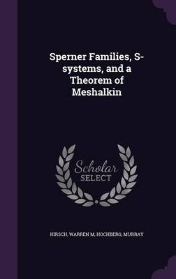 Sperner Families, S-Systems, and a Theorem of Meshalkin (Hardback)