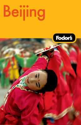 Fodor's Beijing: Where to Stay and Eat for All Budgets, Must-see Sights and Local Secrets, Ratings You Can Trust (Paperback)