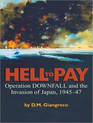 Hell to Pay: Operation Downfall and the Invasion of Japan, 1945-1947 (CD-Audio)