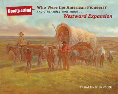 Who were the American pioneers?: And other questions about westward expansion - Good Question! (Paperback)
