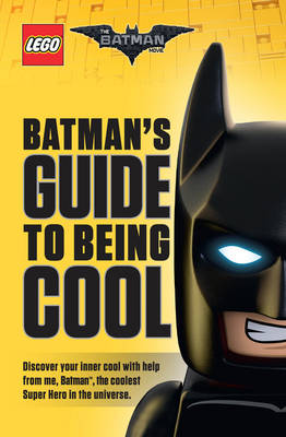 Batmans Guide to Being Cool The LEGO Batman Movie