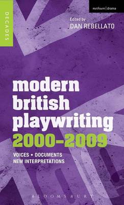 Modern British Playwriting: 2000-2009: Voices, Documents, New Interpretations - Decades of Modern British Playwriting (Hardback)