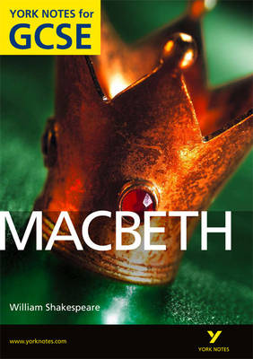 Macbeth: York Notes for GCSE (Grades A*-G) 2010 - York Notes (Paperback)