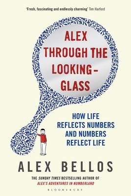 Alex Through the Looking-Glass: How Life Reflects Numbers and Numbers Reflect Life (Hardback)
