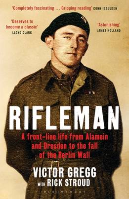 Rifleman: A Front-Line Life from Alamein and Dresden to the Fall of the Berlin Wall (Paperback)