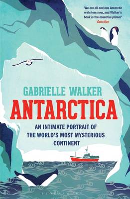 Antarctica: An Intimate Portrait of the World's Most Mysterious Continent (Paperback)