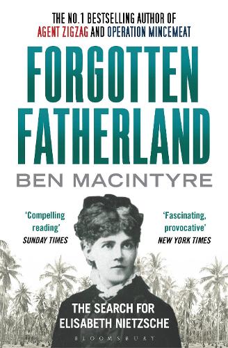 Forgotten Fatherland: The Search for Elisabeth Nietzsche (Paperback)