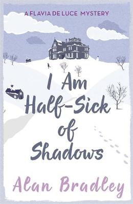 I Am Half Sick of Shadows - Flavia De Luce Mystery (Paperback)