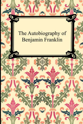 The Autobiography of Benjamin Franklin (Paperback)