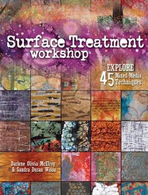 Surface Treatment Workshop: Explore 45 Mixed Media Techniques (Paperback)