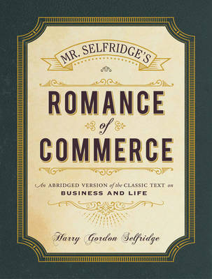 Mr Selfridge S Romance Of Commerce By H Gordon Selfridge