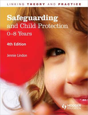 Safeguarding and Child Protection: 0-8 Years - Linking Theory and Practice (Paperback)
