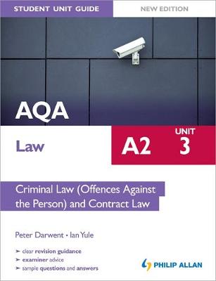AQA A2 Law Student Unit Guide New Edition: Unit 3 Criminal Law (Offences Against the Person) and Contract Law (Paperback)