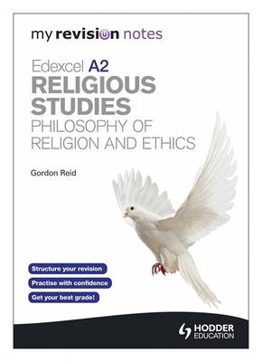 My Revision Notes: Edexcel A2 Religious Studies Developments: Philosophy of Religion and Ethics - My Revision Notes (Paperback)