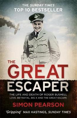 The Great Escaper: The Life and Death of Roger Bushell - Love, Betrayal, Big x and the Great Escape (Paperback)