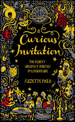 A Curious Invitation: The Forty Greatest Parties in Literature (Hardback)