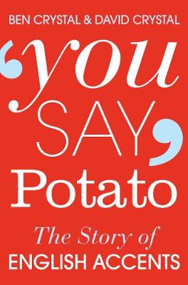You Say Potato: The Story of English Accents (Paperback)