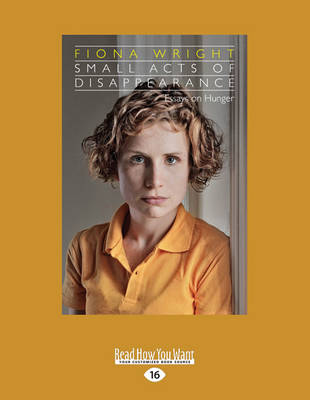 Small Acts of Disappearance: Essays in Hunger (Paperback)