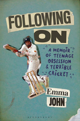 Following on: A Memoir of Teenage Obsession and Terrible Cricket (Hardback)