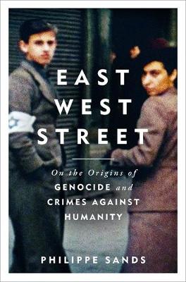 East West Street: On the Origins of Genocide and Crimes Against Humanity (Hardback)