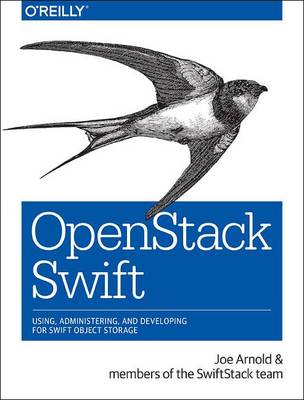 OpenStack Swift: Using, Administering, and Developing for Swift Object Storage (Paperback)