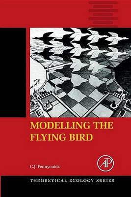 Modelling the Flying Bird - Theoretical Ecology Series 5 (Paperback)