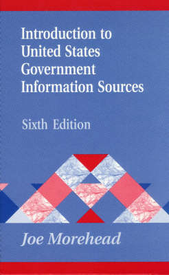Introduction to United States Government Information Sources - Library and Information Science Text Series (Hardback)