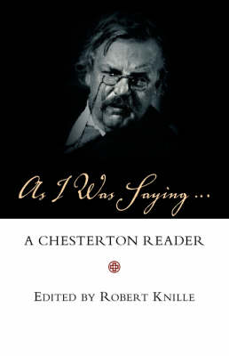 As I Was Saying: A Chesterton Reader (Paperback)
