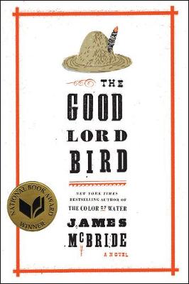The Good Lord Bird: A Novel (Hardback)