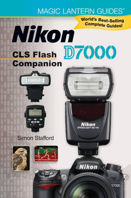 Nikon D7000 CLS Flash Companion - Magic Lantern Guides (Paperback)