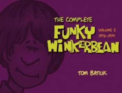 The Complete Funky Winterbean (1972-1974): Volume 1 - Kent State Uni Press: Black Squirrel Book (Hardback)