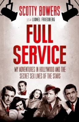 Full Service: My Adventures in Hollywood and the Secret Sex Lives of the Stars (Hardback)