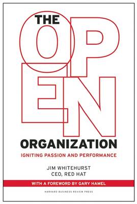 The Open Organization: Igniting Passion and Performance (Hardback)