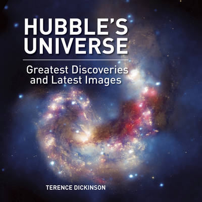 Hubble's Universe: Greatest Discoveries and Latest Images (Hardback)